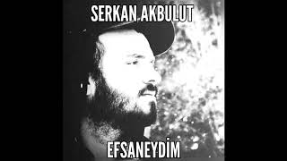 Serkan Akbulut -EFSANEYDİM [Official] Resimi