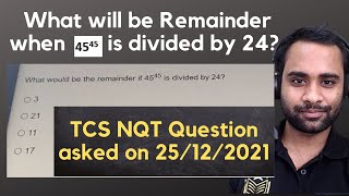 TCS NQT 25/12/2021 Questions | What will be the remainder when 45 to the power 45 is divided by 24 screenshot 2