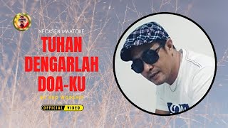 Lagu Rohani - TUHAN DENGARLAH DOAKU - NECKSEN MAATOKE - (OFFICIAL LYRICS)