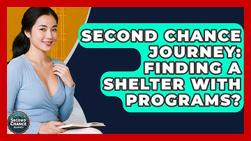 Second Chance Journey: Finding A Shelter With Programs? - Second Chance Journey