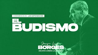 #4  'El BUDISMO' por Jorge Luis Borges [Conferencia, Ciclo SIETE NOCHES, 1977]