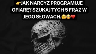 Narcyzjak Narcyz Programuje Ofiarę? Szukaj Tych 5 Fraz W Jego Słowach.