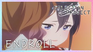 【セレプロ】ENDROLL/花野井玲那【TVアニメ「SELECTION PROJECT」大好評放送中！】