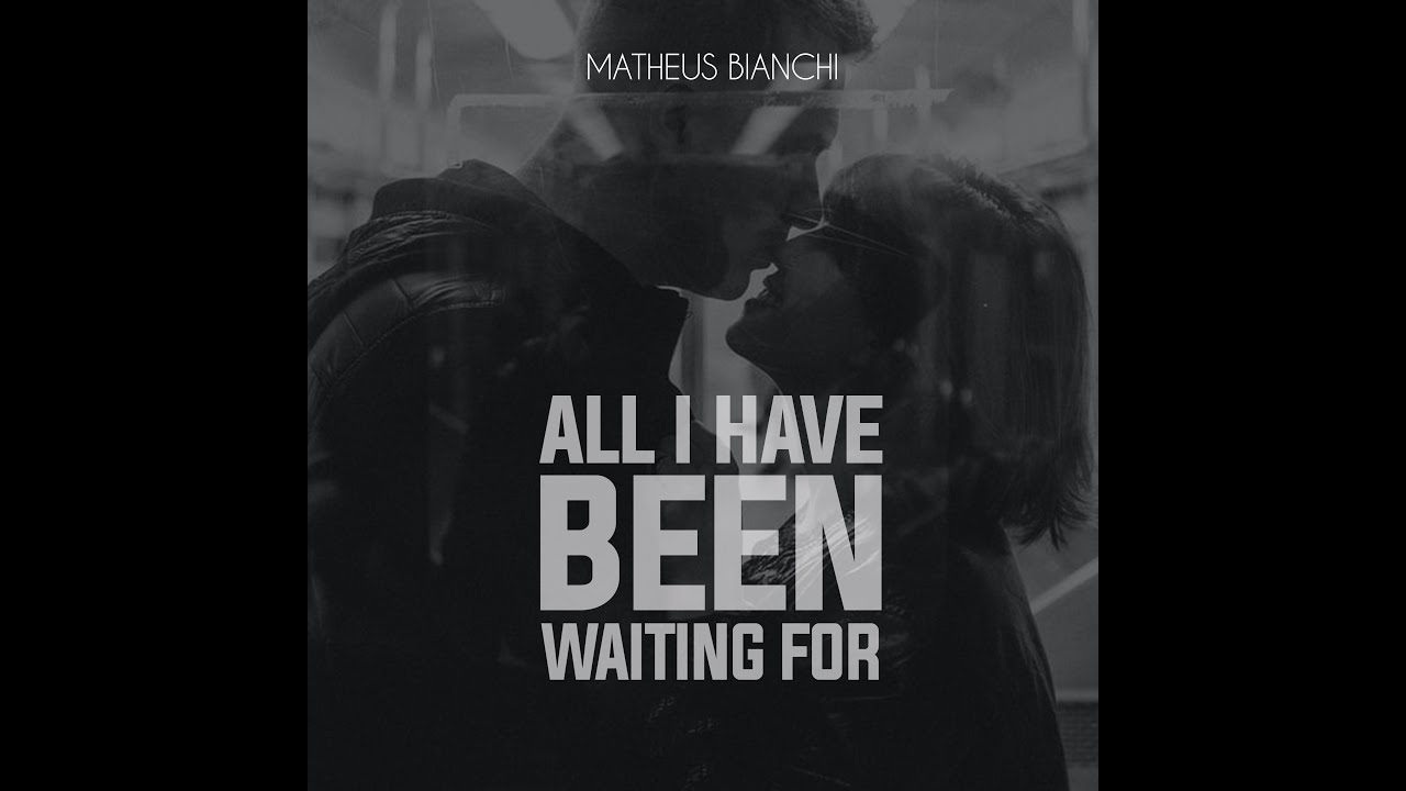 Matheus Bianchi – All I Have Been Waiting For – Official Lyric Video