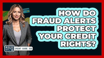 How Do Fraud Alerts Protect Your Credit Rights? - CreditGuide360.com