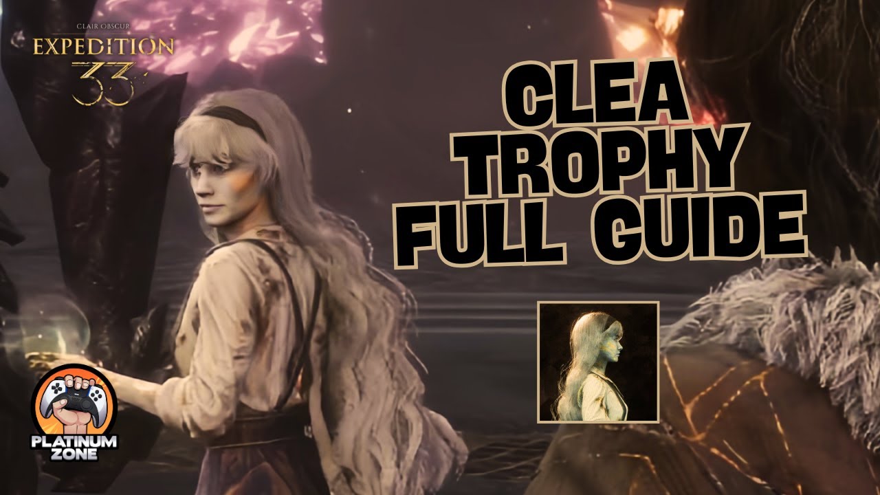 Clea Trophy Guide – Clair Obscur: Expedition 33 - YouTube