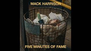 Mack Harrison  Five Minutes Of Fame   