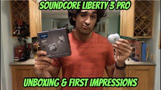 Soundcore Liberty 3 Pro Unboxing \& First Impressions - They Came Out Swinging!