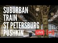 Suburban Train Ride from The Oldest Railway Station of St Petersburgto Pushkin (Tsarskoe Selo)