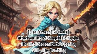 [Elsa (Frozen) sings/AI Cover] Attack on Titan/Shingeki no Kyojin Final Season OP Sim -The Rumbling