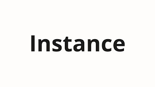 How to pronounce Instance