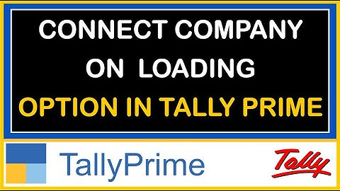 CONNECT COMPANY ON LOADING OPTION IN TALLY PRIME | TALLY PRIME TIPS & TRICKS