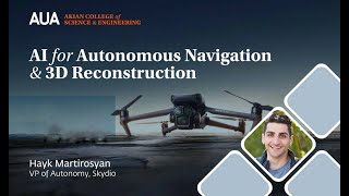 AI for Autonomous Navigation and 3D Reconstruction | Hayk Martirosyan