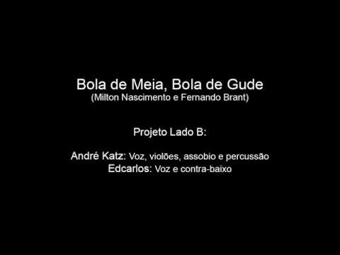 Projeto "Lado B" - Andr Katz e Edcarlos - Bola de ...