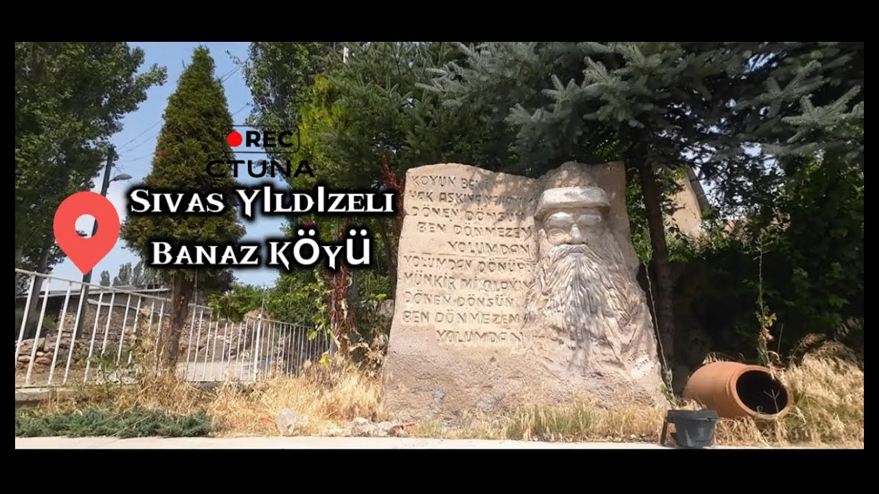 Pir Sultan Abdal'ın Köyü Sivas Yıldızeli Banaz 