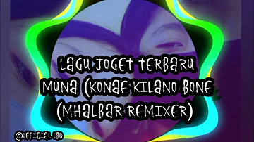 Lagu Joget Terbaru Muna (KONAE KILANO BONE) Remix By Mhalbar Remixer 2021