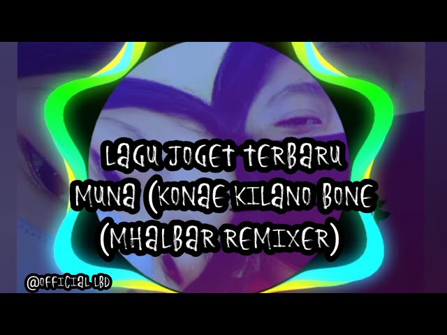 Lagu Joget Terbaru Muna (KONAE KILANO BONE) Remix By Mhalbar Remixer 2021 class=