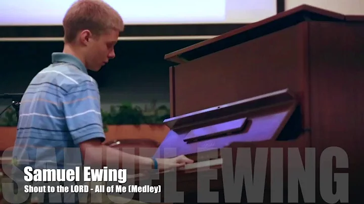 Shout to the LORD, All of Me (Medley) - Samuel Ewing