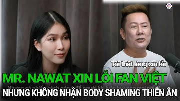 Mr. Nawat xin lỗi fan Việt, nhưng netizen vẫn khó chịu vì không nhận 