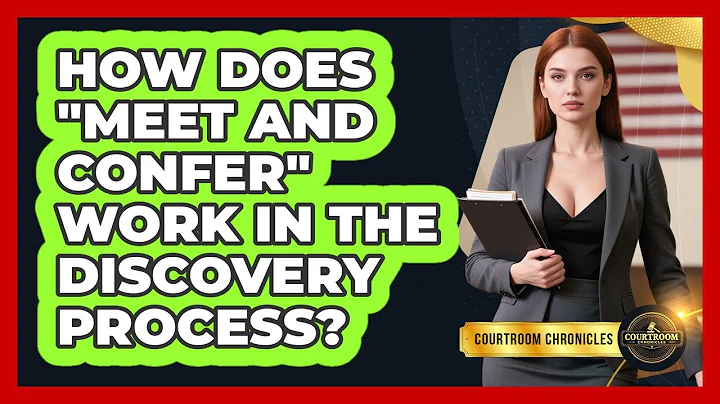 How Does "meet And Confer" Work In The Discovery Process? - Courtroom Chronicles
