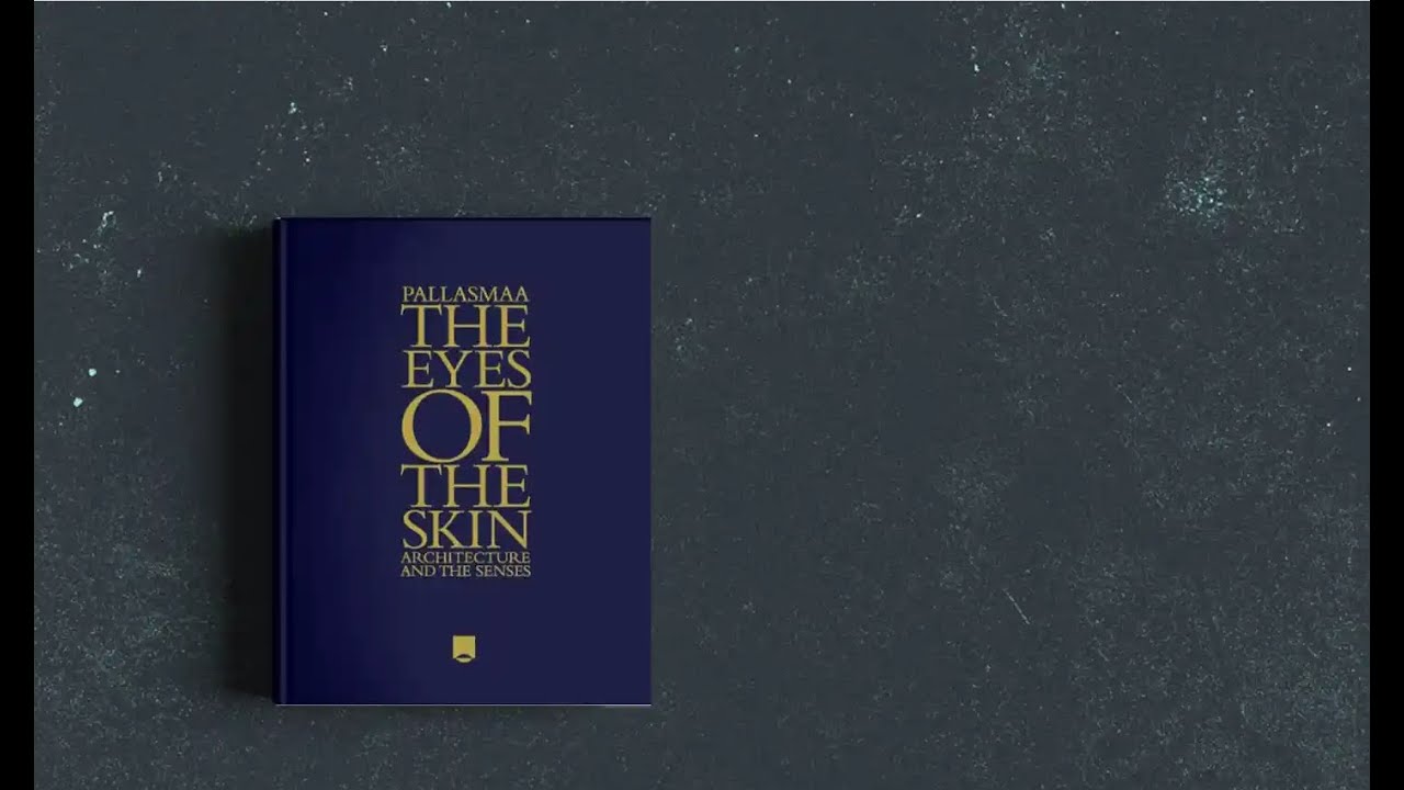 The Eyes of the Skin: Exploring Multisensory Architecture | Juhani Pallasmaa