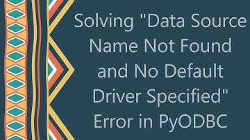 Solving "Data Source Name Not Found and No Default Driver Specified" Error in PyODBC