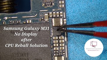 Samsung Galaxy M31 No Display After CPU Reball Solution
