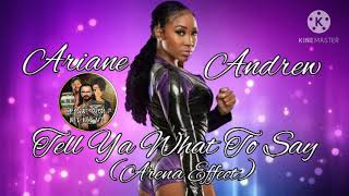 "Tell ya What To Say (Arena Effect)" Ariane Andrew AEW Theme Song