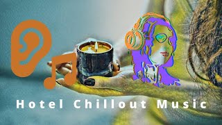 Hotel Chillout Music   Lounge   Calm \& Relaxing Background Music  Study, Work, Sleep, Meditation 3