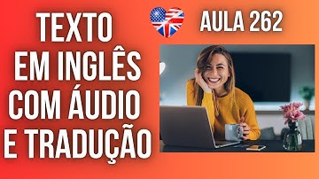 APRENDA INGLÊS COM LEITURA GUIADA - TEXTO EM INGLÊS COM ÁUDIO E TRADUÇÃO #AULA 262