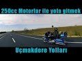 250cc Motorlar İle Yola Çıkmak ve  Uçmakdere Yolları