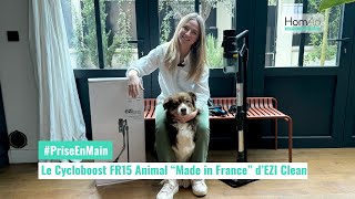 Prise en main de l'aspirateur balais le Cycloboost FR15 Animal d'EZIClean
