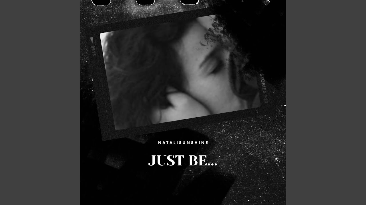 Watch Just be... on YouTube Watch Just be... on YouTube
