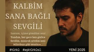 Kalbim Sana Bağlı Sevgili – Yeni 2025 Aşk Türküsü | Duygusal Türkü
