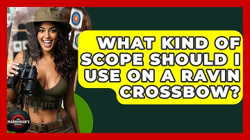 What Kind Of Scope Should I Use On A Ravin Crossbow? - The Marksman