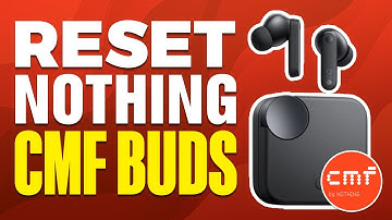 How To Reset Nothing CMF Buds
