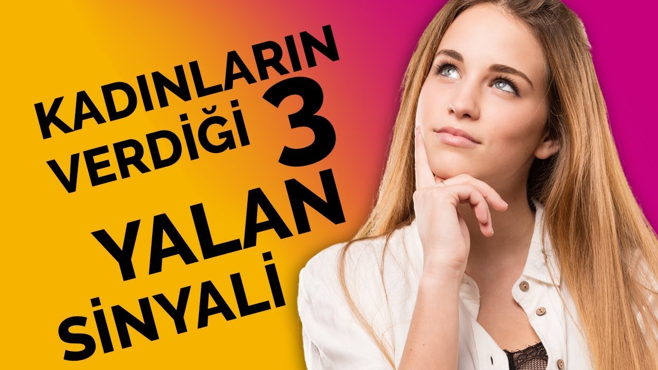 Kadınların Verdiği 3 Yalan Sinyali