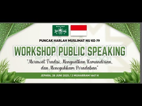 PUNCAK HARLAH MUSLIMAT NU  Ke 79 "WORKSHOP PUBLIC SPEAKING" PCMNU KAB. JEPARA