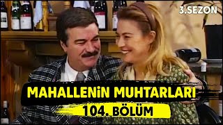 Mahallenin Muhtarları Evlilik Tehlikede 104 Bölüm