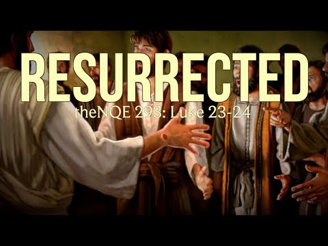 theNQE 293: Luke 23-24 - YouTube