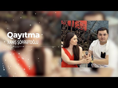 Xanış Şöhretoğlu - Qayıtma (Official Audio)