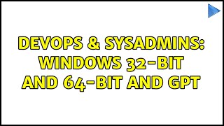 Celebrity DevOps & SysAdmins: Windows 32-bit and 64-bit and GPT Wealth