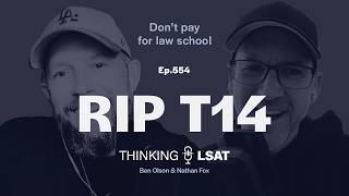 RIP T14 | Thinking LSAT, Ep. 554