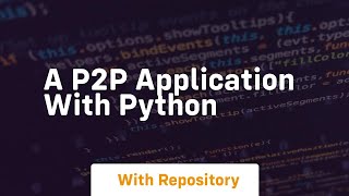 A P2P application with Python