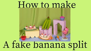 How to make fake banana split