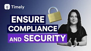 Ensure compliance and security with Timely