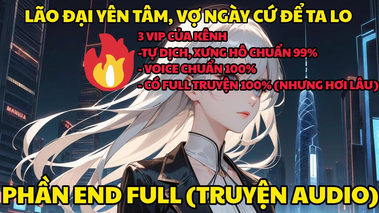 PHẢN DIỆN: LÃO ĐẠI YÊN TÂM, VỢ NGÀI CỨ ĐỂ TA LO!| PHẦN FULL 50 TIẾNG