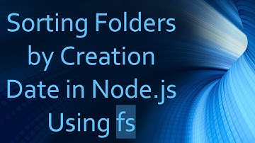 Sorting Folders by Creation Date in Node.js Using fs