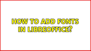 How to add fonts in Libreoffice?