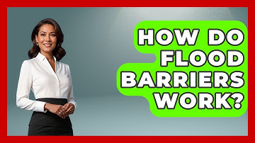 How Do Flood Barriers Work? - Weather Watchdog